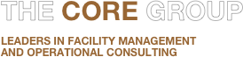 THE CORE GROUP

LEADERS IN FACILITY MANAGEMENT 
AND OPERATIONAL CONSULTING